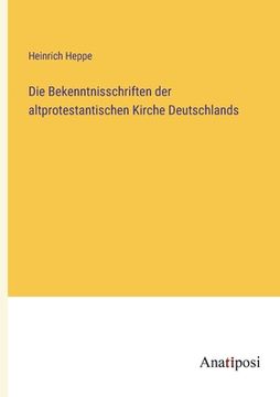 portada Die Bekenntnisschriften der altprotestantischen Kirche Deutschlands (en Alemán)