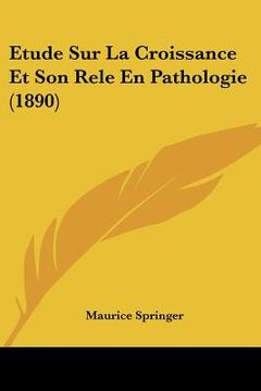 portada Etude Sur La Croissance Et Son Rele En Pathologie (1890) (en Francés)