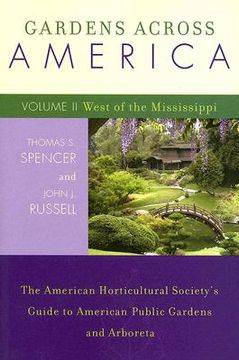 portada gardens across america, volume ii: west of the mississippi: the american horticultural society's guide to american public gardens and arboreta (en Inglés)