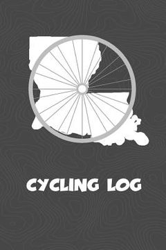 portada Cycling Log: Louisiana Cycling Log for tracking and monitoring your workouts and progress towards your bicycling goals. A great fit (en Inglés)