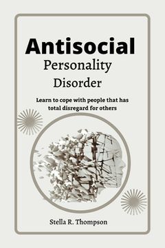 portada Antisocial personality Disorder: Learn to cope with people that has total disregard for others