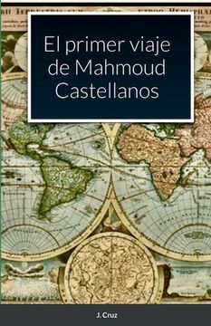 portada El Primer Viaje de Mahmoud Castellanos: Para Estudiantes de Español de Nivel b1 en Adelante