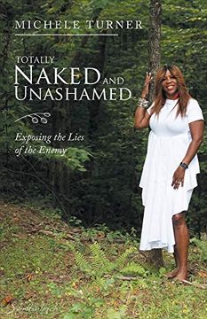 portada Totally Naked and Unashamed: Exposing the Lies of the Enemy (en Inglés)