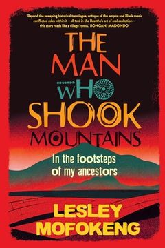 portada THE MAN WHO SHOOK THE MOUNTAINS - In the footsteps of my ancestors (en Inglés)