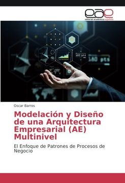 portada Modelación y Diseño de una Arquitectura Empresarial (Ae) Multinivel: El Enfoque de Patrones de Procesos de Negocio
