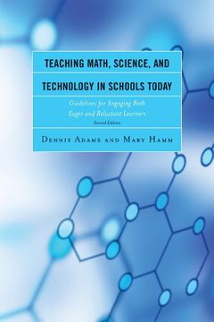 portada Teaching Math, Science, and Technology in Schools Today: Guidelines for Engaging Both Eager and Reluctant Learners