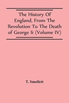 portada The History Of England, From The Revolution To The Death Of George Ii (Volume Iv) (en Inglés)