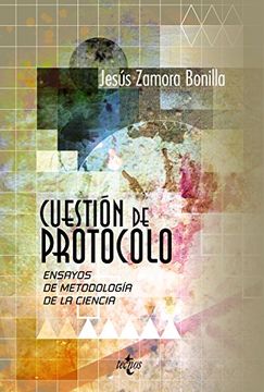 portada Cuestión de Protocolo: Ensayos de Metodología de la Ciencia (in Spanish)