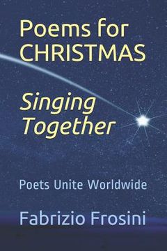 portada Poems for CHRISTMAS *Singing Together*: Poets Unite Worldwide (en Inglés)