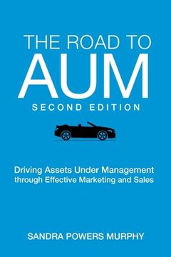 portada The Road to AUM: Driving Assets Under Management through Effective Marketing and Sales (en Inglés)