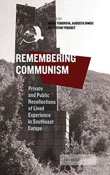 portada Remembering Communism: Private and Public Recollections of Lived Experience in Southeast Europe: 1 (Leipzig Studies on the History and Culture of East-Central Europe) (en Inglés)