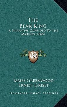 portada the bear king: a narrative confided to the marines (1868) (in English)