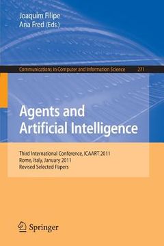 portada agents and artificial intelligence: third international conference, icaart 2011, rome, italy, january 28-30, 2011. revised selected papers (in English)