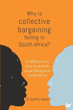 portada Why is Collective Bargaining Failing in South Africa?: A reflection on how to restore social dialogue in South Africa
