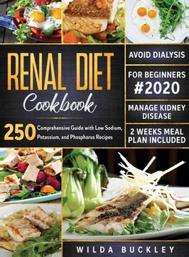 portada Renal Diet Cookbook for Beginners #2020: Comprehensive Guide with 250 Low Sodium, Potassium, and Phosphorus Recipes to Manage Kidney Disease and Avoid (in English)