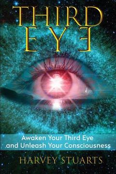 portada Third Eye: Awaken Your Third Eye, Find Spiritual Enlightenment, Open Pineal Gland, Mediumship, 3rd Eye, Psychic Abilities, Increase Your Awareness and Consciousness. Chakra and Foresight! (in English)