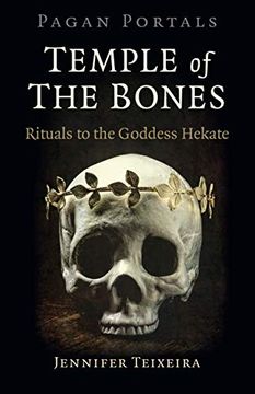 portada Pagan Portals – Temple of the Bones – Rituals to the Goddess Hekate (en Inglés)