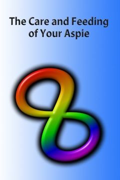 portada The Care and Feeding of Your Aspie: A guide to Autistic to Neurotypical Communications