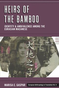 portada Heirs of the Bamboo: Identity and Ambivalence Among the Eurasian Macanese: 8 (European Anthropology in Translation) (en Inglés)