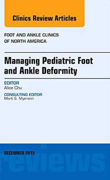 portada Managing Pediatric Foot and Ankle Deformity, an Issue of Foot and Ankle Clinics of North America (Volume 20-4) (The Clinics: Orthopedics, Volume 20-4)