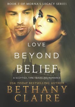 portada Love Beyond Belief: A Scottish, Time Travel Romance (Morna's Legacy Series) (en Inglés)