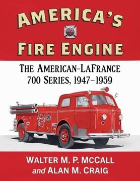 portada America'S Fire Engine: The American-Lafrance 700 Series, 1947-1959 (en Inglés)
