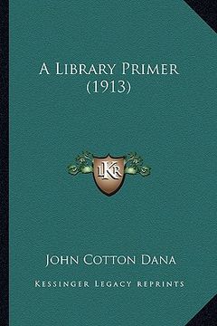 portada a library primer (1913) a library primer (1913) (en Inglés)