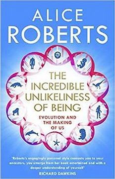 portada The Incredible Unlikeliness of Being: Evolution and the Making of Us