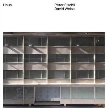 portada Peter Fischli, David Weiss: Haus 