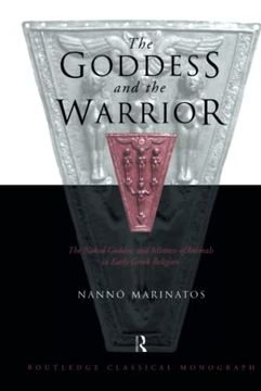 portada Goddess and the Warrior: The Naked Goddess and Mistress of the Animals in Early Greek Religion (en Inglés)
