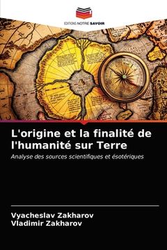 portada L'origine et la finalité de l'humanité sur Terre (in French)