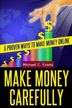 portada Make Money Carefully: 5 Proven Ways to Make Money Online (in English)