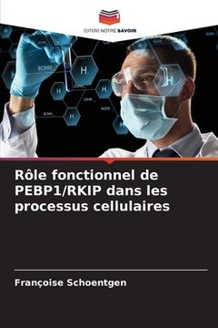 portada Rôle fonctionnel de PEBP1/RKIP dans les processus cellulaires (en Francés)
