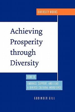 portada achieving prosperity through diversity: how to embrace, support, and lead a diverse cultural workforce (en Inglés)