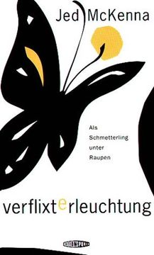 portada Verflixte Erleuchtung: Als Schmetterling unter Raupen (en Alemán)