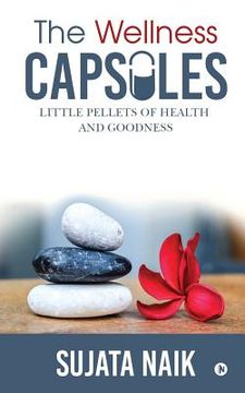 portada The Wellness Capsules: Little pellets of health and goodness (en Inglés)