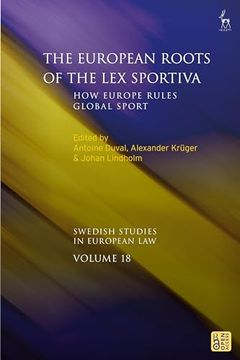 portada The European Roots of the lex Sportiva: How Europe Rules Global Sport (Swedish Studies in European Law) (en Inglés)