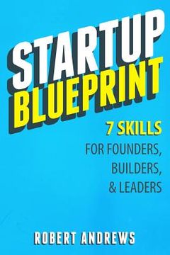 portada Startup Blueprint: 7 Skills For Founders, Builders & Leaders (en Inglés)