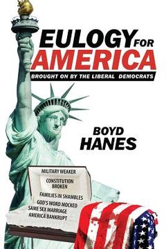 portada Eulogy for America: Brought on by the Liberal Democrats (en Inglés)