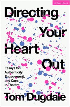 portada Directing Your Heart Out: Essays for Authenticity, Engagement, and Care in Theatre (en Inglés)