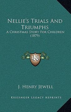 portada nellie's trials and triumphs: a christmas story for children (1879) (en Inglés)