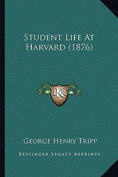 portada student life at harvard (1876) (en Inglés)