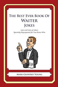 portada The Best Ever Book of Waiter Jokes: Lots and Lots of Jokes Specially Repurposed for You-Know-Who (en Inglés)