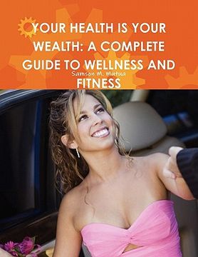 portada your health is your wealth: a complete guide to wellness and fitness (en Inglés)