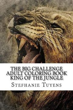 portada The BIG Challenge Adult Coloring Book King Of The Jungle (en Inglés)