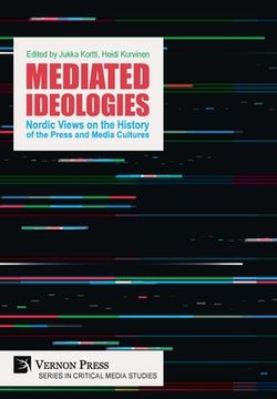 portada Mediated Ideologies: Nordic Views on the History of the Press and Media Cultures