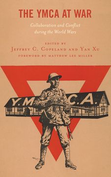 portada The YMCA at War: Collaboration and Conflict During the World Wars (in English)