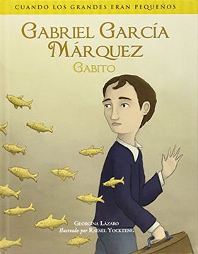 portada Gabriel Garcia Marquez (Gabito) (Cuando Los Grande Eran Pequenos)