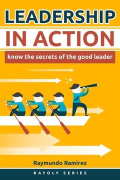 portada Leadership In Action: Know The Secrets of the Good Leader (en Inglés)