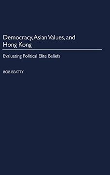 portada Democracy, Asian Values, and Hong Kong: Evaluating Political Elite Beliefs (en Inglés)